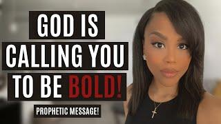 HOW TO BE BOLD FOR JESUS! | GOD IS CALLING YOU TO BE BOLD! | PROPHETIC WORD FROM GOD