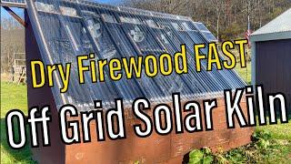 Off Grid Solar Kiln Overview - How to dry firewood fast - How to season firewood quickly