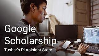 Google Reskilling India Scholarship - Tushar's Pluralsight Story