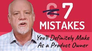 Seven Mistakes You'll Definitely Make as a Product Owner