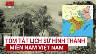 TÓM TẮT LỊCH SỬ HÌNH THÀNH MIỀN NAM VIỆT NAM