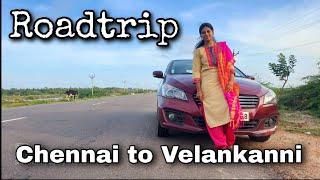 Chennai to Velankanni Roadtrip| via GST | 316 kms| Ciaz | Nagapattinam