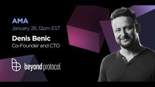 Beyond Protocol AMA with CTO Denis Benic