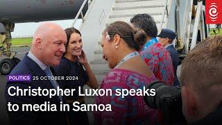 Christopher Luxon speaks from CHOGM in Samoa | 25 October 2024 | RNZ