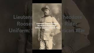 Theodore Roosevelt, Lieutenant Colonel, Rough Rider Uniform: Spanish American War 1898#history #war