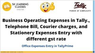 Office Operating Expenses in Tally, Bill, Courier charges, and Stationery Entry with GST Rate.