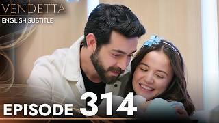 Vendetta Episode 314 | Kan Cicekleri (English Subtitles)