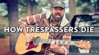 "How Trespassers Die"  | NEW SONG!! | Buddy Brown | Truck Sessions