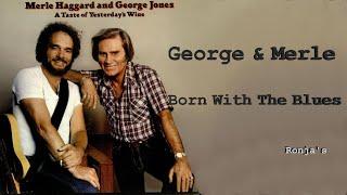 George Jones & Merle Haggard ~ "Born With The Blues"