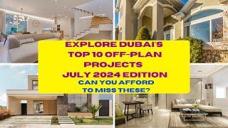 Don't Miss These! Top 10 Off-Plan Projects in Dubai | July 2024 | #Dubai's latest off-plan projects