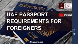 UAE Passport, requirements for foreigners