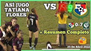 Tatiana Flores vs Panama Femenil SUB17 vs México Femenil SUB17  [+Resumen Completo] 25 Abril 2022