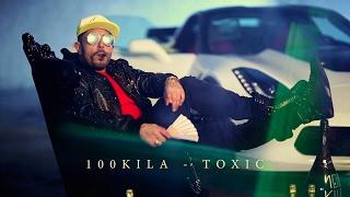 100KILA - TOXIC (OFFICIAL VIDEO) 2017