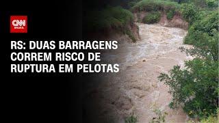 RS: duas barragens correm risco de ruptura em Pelotas | LIVE CNN