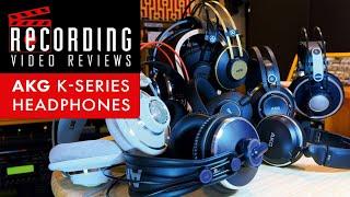 RECORDING Video Review:  A Family Of AKG K Series Headphones Compared