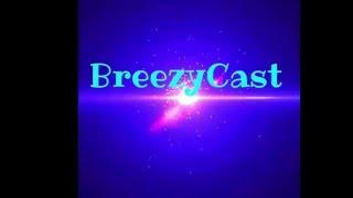 BreezyCast first video