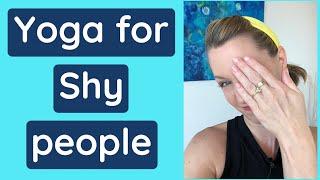 YOGA FOR SHY PEOPLE 