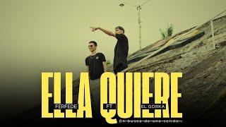 Ferfede & El Gorka - Ella Quiere (Video Oficial)