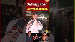 Salman Khan vs Lawrence Bishnoi per public kya boli m salman khan Lawrence Bishnoi