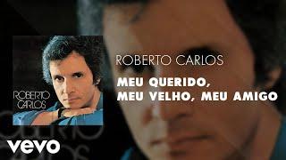 Roberto Carlos - Meu Querido, Meu Velho, Meu Amigo (Áudio Oficial)