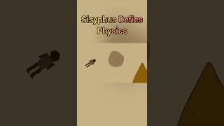 One Must Imagine Sisyphus Happy Defies Physics