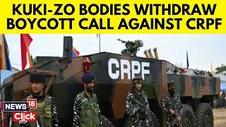 Kuki-Zo Community Bodies Withdraw Boycott Call Against CRPF | Manipur Violence | N18G