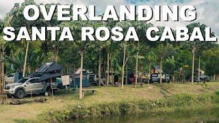 OVERLANDING SANTA ROSA CABAL// Última Experiencia Overland 2024!!!