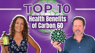 What are the REAL health benefits of Carbon 60 (C60)? TOP 10 Carbon 60 Benefits