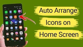 How to Arrange Apps Icons Automatically in Android Phone?