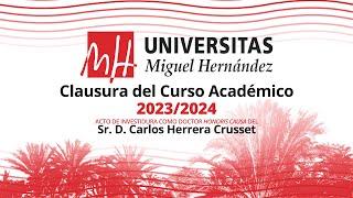 Clausura del curso académico 23/24. Investidura como doctor honoris causa: Sr. D. Carlos Herrera