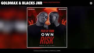 Goldmax & Blacks Jnr - Final Destination (Official Audio)