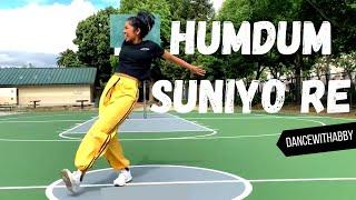 O Humdum Suniyo Re| Hip Hop Dance| Saathiya | DanceWithAbby Choreography