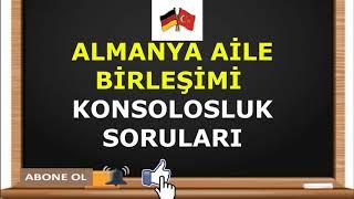 Almanya Aile Birleşimi Konsolosluk Soruları