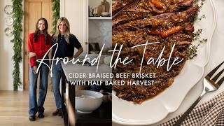 Around The Table w/Half Baked Harvest | Cider Braised Beef Brisket