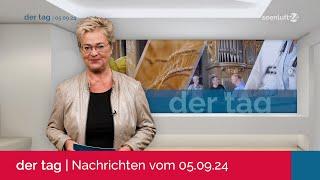 DER TAG | Die Nachrichten vom 05.09.2024