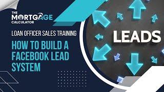 Loan Officer Sales Training: How to Build a Facebook Lead System