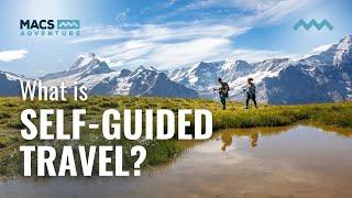 What Is Self-Guided Travel? - Self-Guided Tours and Vacations Explained | Macs Adventure