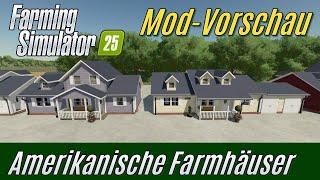 LS25 Mod Vorschau: Amerikanische Farmhäuser