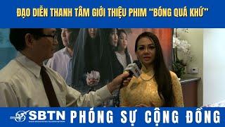 PSCĐ: Đạo Diễn Thanh Tâm Giới Thiệu Phim “Bóng Quá Khứ”