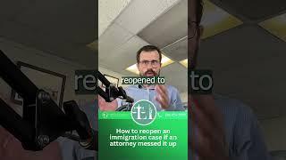 How to reopen an immigration case if an attorney messed it up.