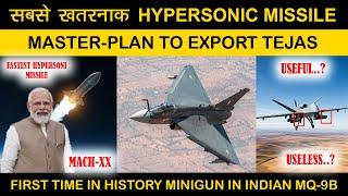 Indian Defence News:World’s Deadliest Missile in the Making,Tejas Export Master plan,MQ-9 with a Gun