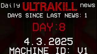 Daily ULTRAKILL News - DAY 8