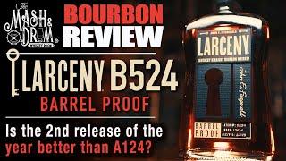 Larceny Barrel Proof B524 Bourbon Review! Sweet or Spice?