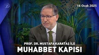 Prof. Dr. Mustafa Karataş ile Muhabbet Kapısı | 16 Ocak 2025