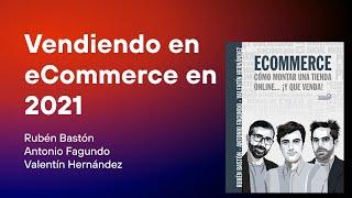 Vendiendo en eCommerce con Rubén Bastón, Antonio Fagundo y Valentín Hernández