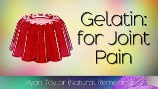 Gelatin: for Joint Pain