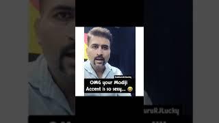 MODI JI ACCENT IS SO SEXY 