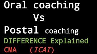 Oral Coaching vs Postal coaching Difference CMA(ICAI)