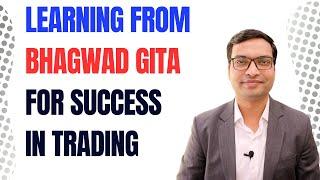 Learning From Bhagwad Gita For Success In Trading - Vivek Singhal