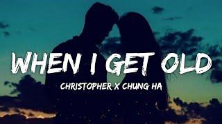 Christopher x Chung Ha - When I Get Old (Lyrics)